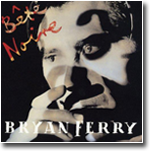 Bete Noire - Bryan Ferry